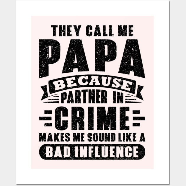 They call me papa because partner in crime makes sound like a bad influence Wall Art by fishing for men